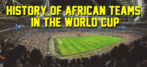 World Cup History of African Teams Part 3
